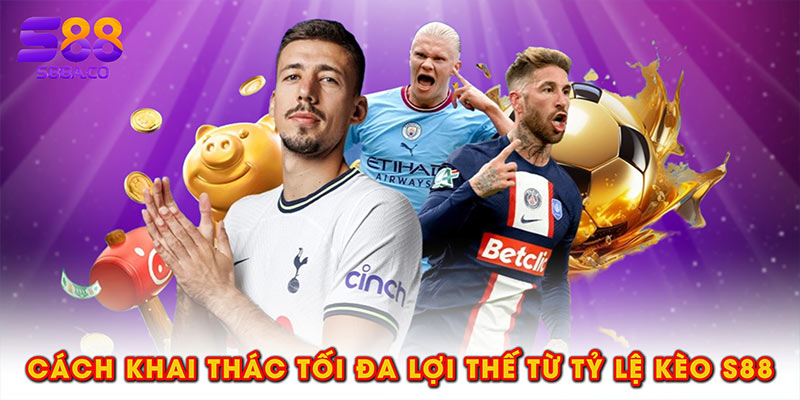 Cách khai thác tối đa lợi thế từ tỷ lệ kèo tại S88