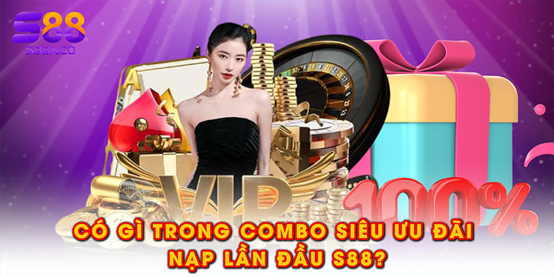 Có gì trong combo siêu ưu đãi nạp lần đầu S88?
