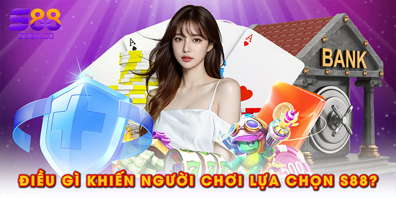 Điều gì khiến người chơi lựa chọn S88?