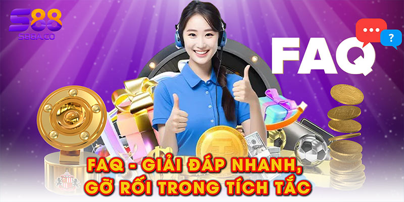FAQ - Giải đáp nhanh, gỡ rối trong tích tắc