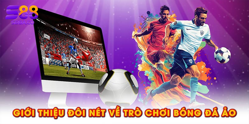 Giới thiệu đôi nét về trò chơi bóng đá ảo