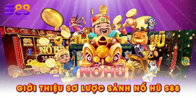 Giới thiệu sơ lược sảnh nổ hũ S88
