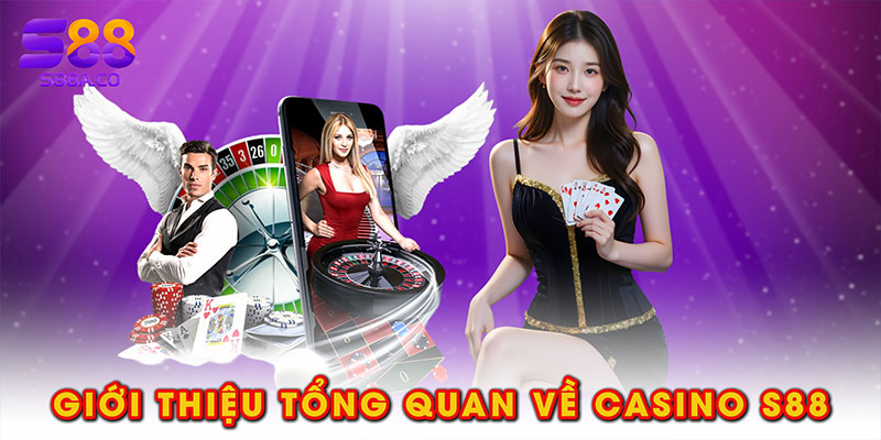 Giới thiệu tổng quan về casino S88