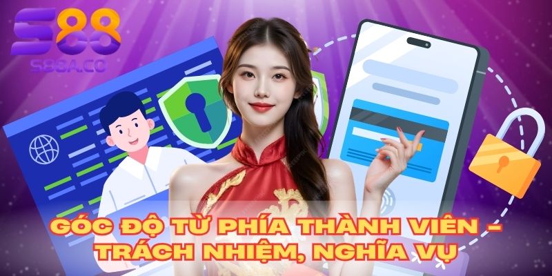 Góc độ từ phía thành viên - Trách nhiệm, nghĩa vụ