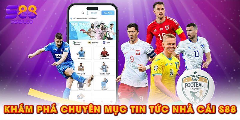Khám phá chuyên mục tin tức nhà cái S88