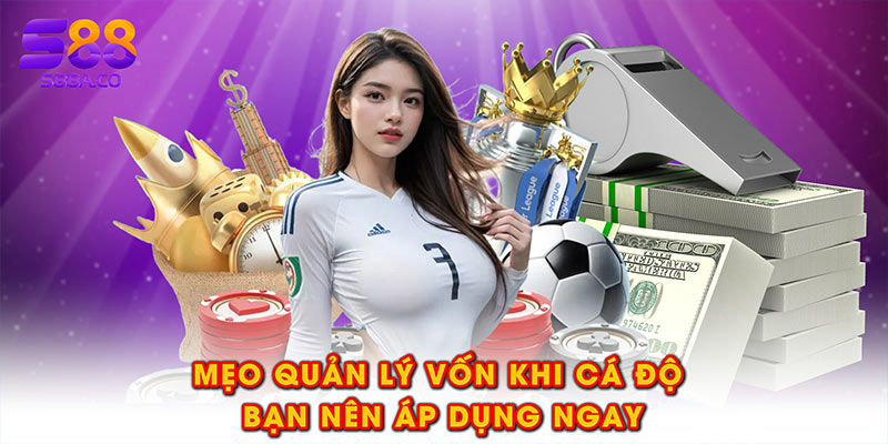 Mẹo quản lý vốn khi cá độ bạn nên áp dụng ngay