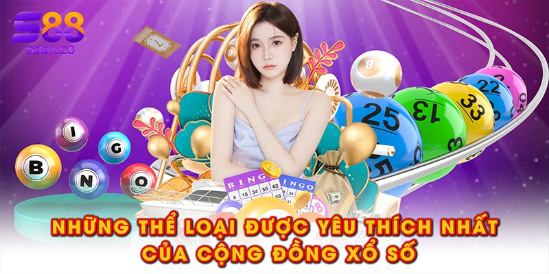 Những thể loại được yêu thích nhất của cộng đồng xổ số
