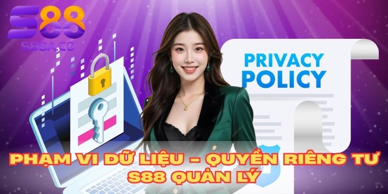 Phạm vi dữ liệu - Quyền riêng tư S88 quản lý