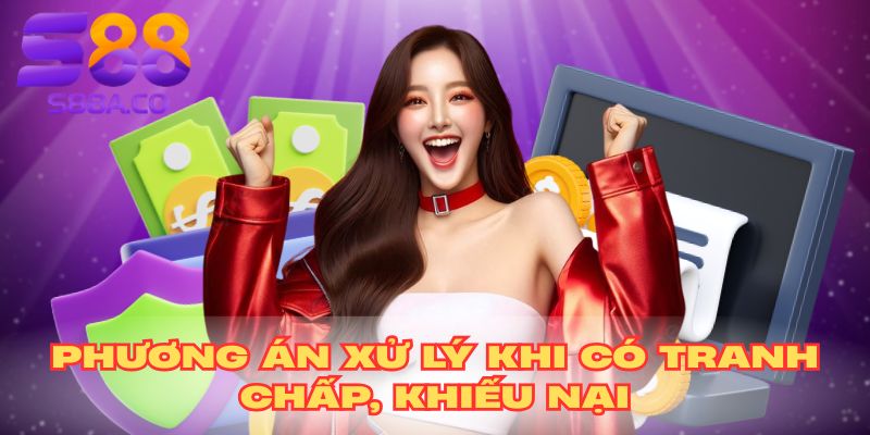 Phương án xử lý khi có tranh chấp, khiếu nại