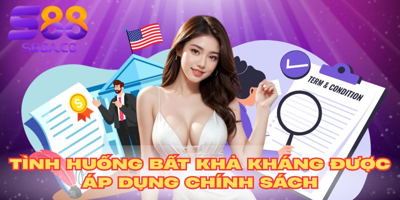 Tình huống bất khả kháng được áp dụng chính sách