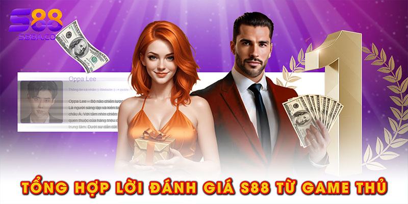 Tổng hợp lời đánh giá S88 từ game thủ